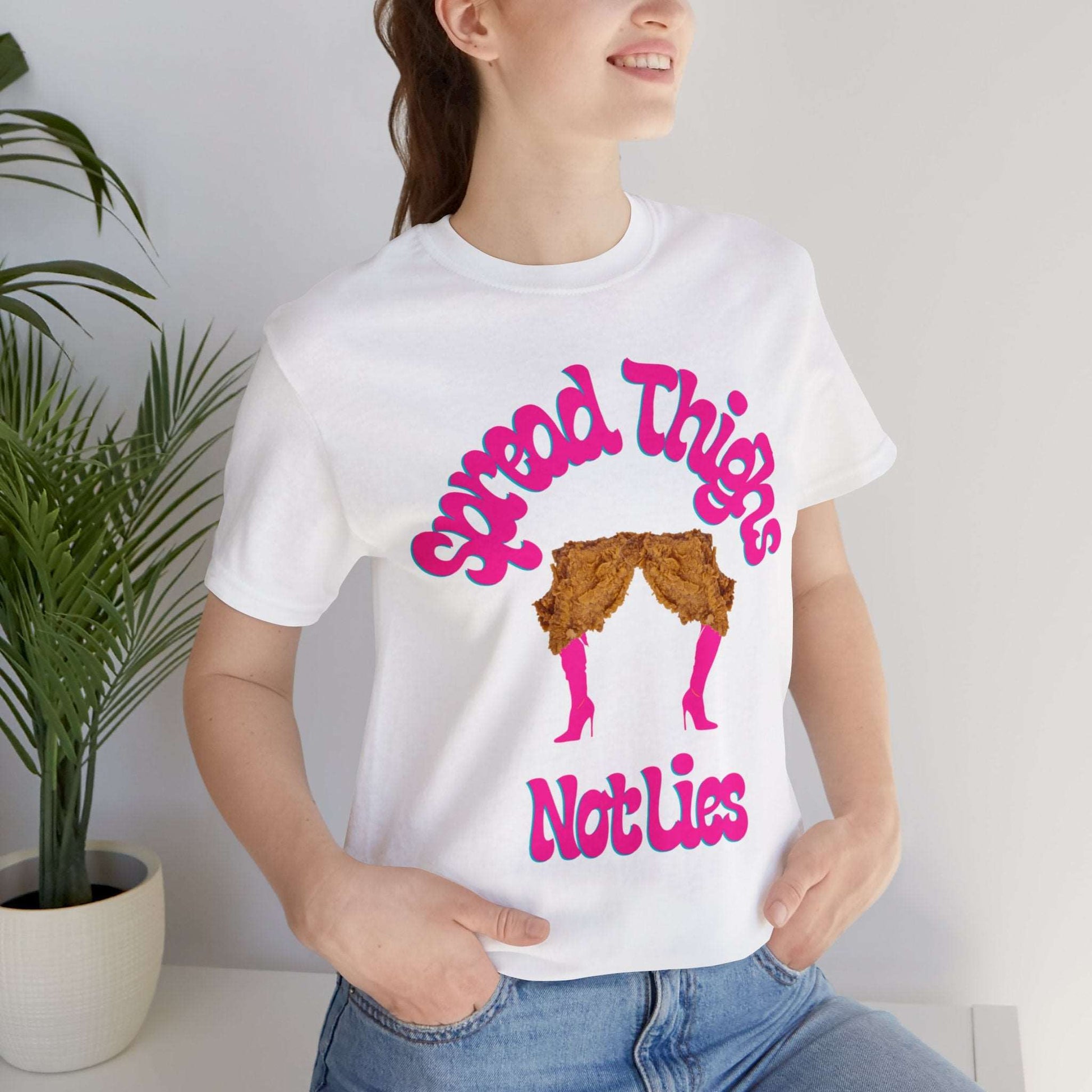 Spread Thighs Not Lies Graphic T-Shirt By Terrifically Tasteless Tee's