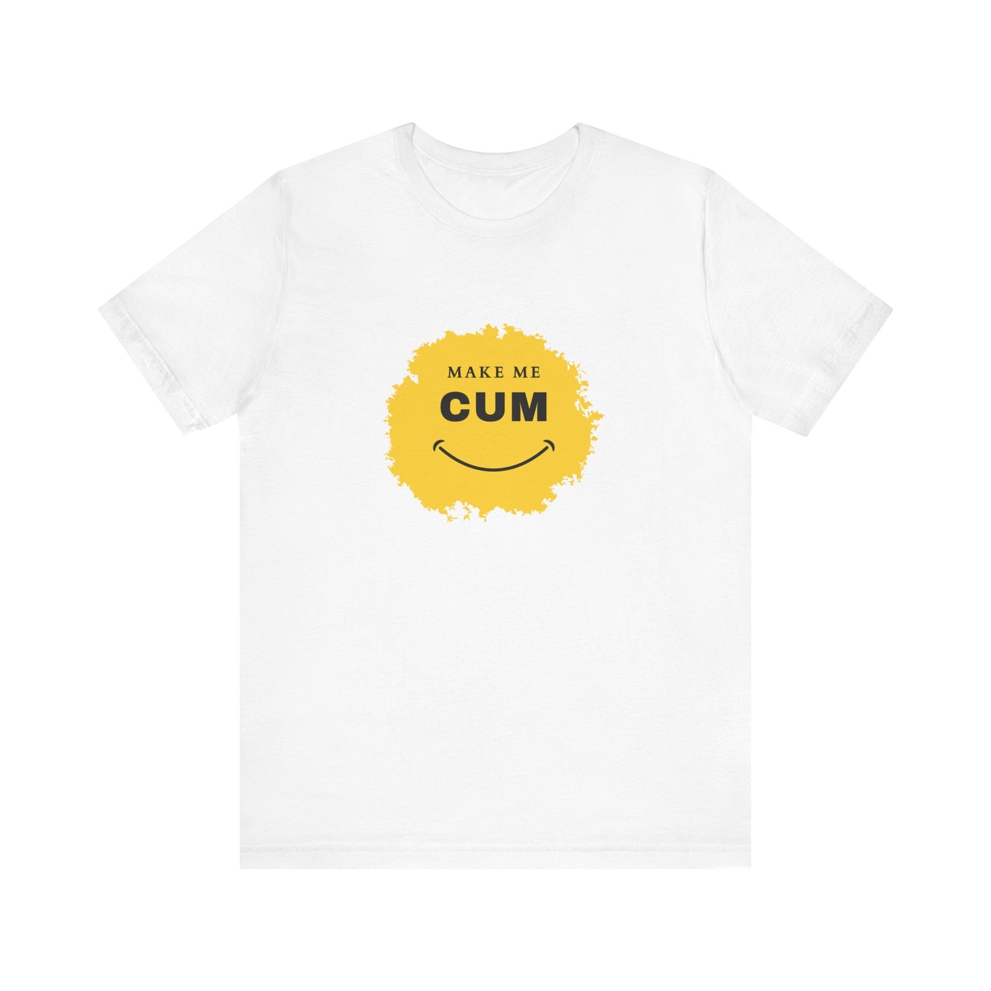 Make Me Cum Graphic Tee By Terrifically Tasteless Tee's