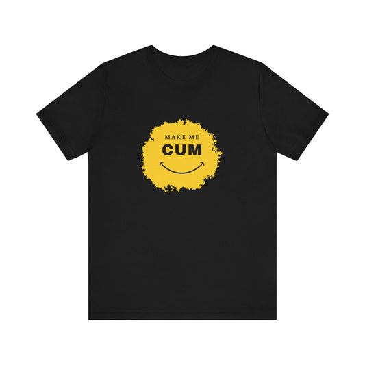 Make Me Cum Graphic Tee By Terrifically Tasteless Tee's