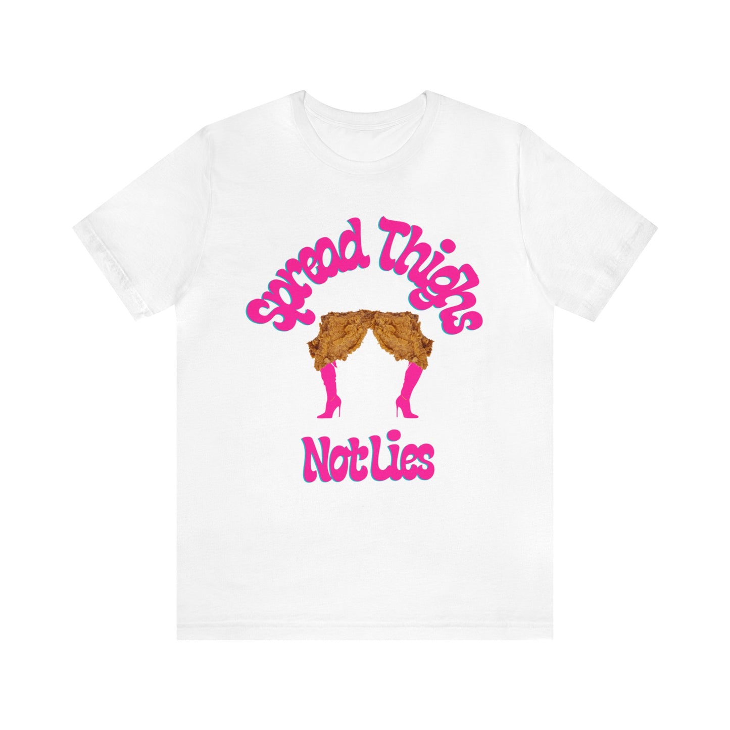 Spread Thighs Not Lies Graphic T-Shirt By Terrifically Tasteless Tee's